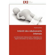Interet Des Edulcorants Intenses = Inta(c)Raat Des A(c)Dulcorants Intenses Paperback, Univ Europeenne