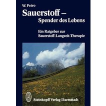 Sauerstoff -- Spender Des Lebens: Ein Ratgeber Zur Sauerstoff-Langzeit-Therapie Paperback, Steinkopff