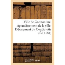 Ville de Constantine. Agrandissement de La Ville. Devasement Du Coudiat-Aty... Paperback, Hachette Livre Bnf