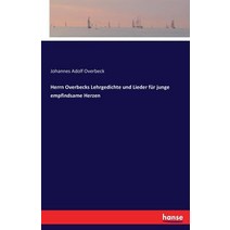 Herrn Overbecks Lehrgedichte Und Lieder Fur Junge Empfindsame Herzen Paperback, Hansebooks