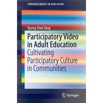Participatory Video in Adult Education: Cultivating Participatory Culture in Communities Paperback, Springer