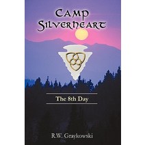 Camp Silverheart: The 8th Day Paperback, iUniverse