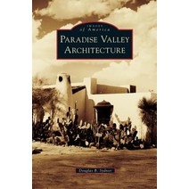 Paradise Valley Architecture Hardcover, Arcadia Publishing Library Editions