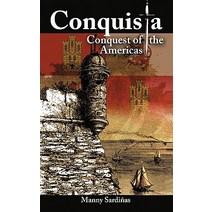 Conquista: Conquest of the Americas Paperback, Authorhouse