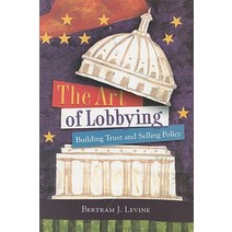 The Art of Lobbying: Building Trust and Selling Policy Paperback, CQ Press