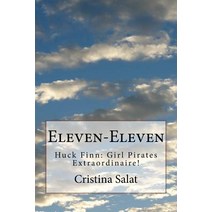 Eleven-Eleven: Huck Finn: Girl Pirates Extraordinaire! Paperback, Createspace Independent Publishing Platform