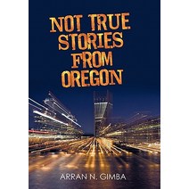 Not True Stories from Oregon Paperback, iUniverse