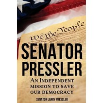 Senator Pressler: An Independent Mission to Save Our Democracy Paperback, Fortis