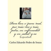 Para Bien O Para Mal Por Mas Rico O Mas Pobre En Enfermedad y En Salud y No: Espanhol Paperback, Createspace Independent Publishing Platform