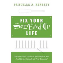Fix Your Screwed-Up Life - Recover Your Inherent Self-Esteem & Start Living the Life of Your Dreams Paperback, Live & Learn