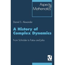 A History of Complex Dynamics: From Schroder to Fatou and Julia Paperback, Vieweg+teubner Verlag