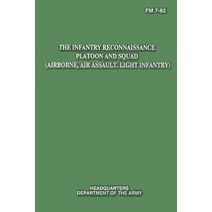 The Infantry Reconnaissance Platoon and Squad (Airborne Air Assault Light Infantry) (FM 7-92) Paperback, Createspace Independent Publishing Platform