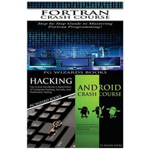FORTRAN Crash Course + Hacking + Android Crash Course Paperback, Createspace Independent Publishing Platform
