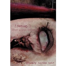 (Debug.): Primary Techno Noir Hardcover, iUniverse