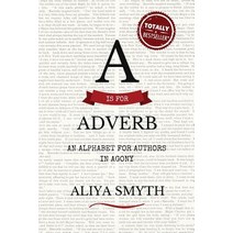 A is for Adverb: An Alphabet for Authors in Agony Paperback, Varlet & Vertue