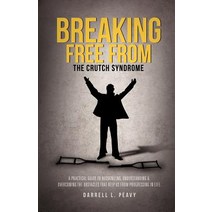 Breaking Free from: The Crutch Syndrome Paperback, Xulon Press