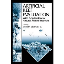 Artificial Reef Evaluation: With Application to Natural Marine Habitats Hardcover, CRC Press