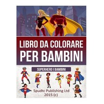 Libro Da Colorare Per Bambini: Superhero I Bambini Paperback, Createspace Independent Publishing Platform