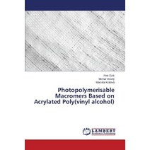 Photopolymerisable Macromers Based on Acrylated Poly(vinyl Alcohol) Paperback, LAP Lambert Academic Publishing