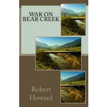 War on Bear Creek Paperback, Createspace Independent Publishing Platform