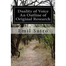 Duality of Voice an Outline of Original Research Paperback, Createspace Independent Publishing Platform