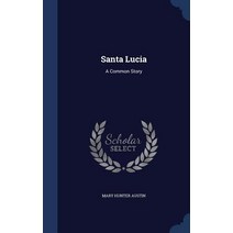 Santa Lucia: A Common Story Hardcover, Sagwan Press