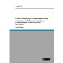 Reichsversammlungen Unter Karl Dem Groen, Grin Publishing
