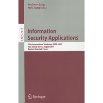 Information Security Applications: 12th International Workshop WISA 2011 Jeju Island Korea August ..., Springer