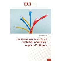 Processus Concurrents Et Systemes Paralleles- Aspects Pratiques = Processus Concurrents Et Systa]mes P..., Univ Europeenne