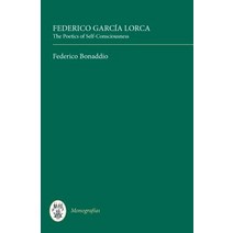 Federico Garcia Lorca: The Poetics of Self-Consciousness, Tamesis Books
