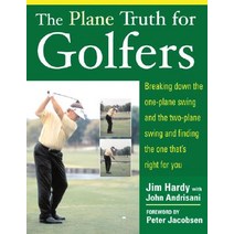 The Plane Truth for Golfers: Breaking Down the One-Plane Swing and the Two-Plane Swing and Finding the..., McGraw-Hill Education