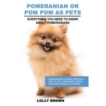 Pomeranian as Pets: Pomeranians Characteristics Health Diet Breeding Types Care and a Whole Lot M..., Nrb Publishing
