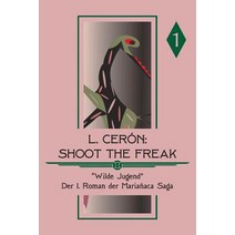Shoot the Freak - Wilde Jugend: Band I, Createspace