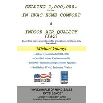 Selling 1 000 000+ Per Year in HVAC Home Comfort & Indoor Air Quality (Iaq): Or Anything Else You Want..., iUniverse