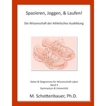 Spazieren Joggen & Laufen: Die Wissenschaft Der Athletisches Ausbildung: Daten & Diagramme Fur Wisse..., Createspace Independent Publishing Platform