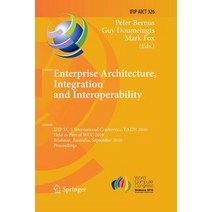 Enterprise Architecture Integration and Interoperability: Ifip Tc 5 International Conference Eai2n 2..., Springer