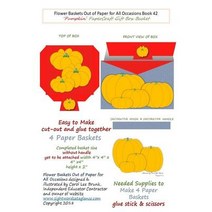 Flower Baskets Out of Paper for All Occasions Book 42: Pumpkin Papercraft Gift Box Baskets Paperback, Createspace Independent Publishing Platform