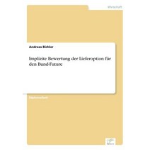 Implizite Bewertung Der Lieferoption Fur Den Bund-Future Paperback, Diplom.de