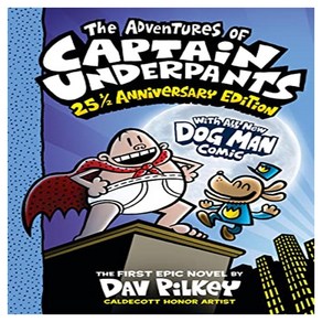 The Adventures of Captain Underpants (Now with a Dog Man Comic!):25 1/2 Anniversary Edition