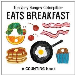 The Vey Hungy Catepilla Eats Beakfast : A Counting Book, Wold of Eic Cale