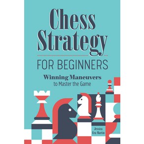 (영문도서) Chess Stategy fo Beginnes: Winning Maneuves to Maste the Game Papeback, Rockidge Pess, English, 9781638782025