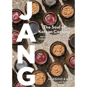 Jang:Gochujang Doenjang Ganjang and the Soul of Koean Cooking, Jang, Kang, Mingoo, Joshua David S.., Atisan Publishes