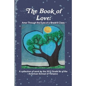 (영문도서) The Book of Love: Amo Though the Eyes of a Gade 8 Class Papeback, Lulu.com, English, 9781105676918