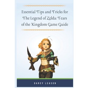 (영문도서) Essential Tips and Ticks fo The Legend of Zelda: Teas of the Kingdom Game Guide Papeback, Independently Published, English, 9798869691071