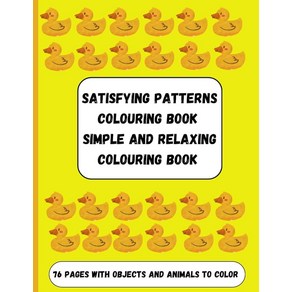 Satisfying pattens colouing book Simple and Relaxing Colouing Books: 76 pages with objects and an