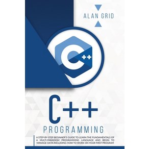 C++ Pogamming: A Step-By-Step Beginne's Guide to Lean the Fundamentals of a Multi-Paadigm Pog... Papeback, Via Etenea Ltd, English, 9781914045028