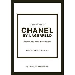 The Little Book of Chanel by Lagefeld: The Stoy of the Iconic Fashion Designe : The ..., Welbeck Publishing