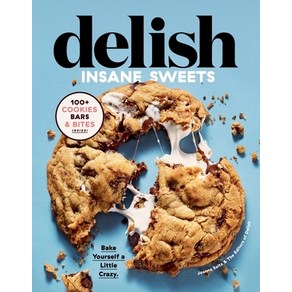 (영문도서) Delish Insane Sweets: Bake Youself a Little Cazy: 100+ Cookies Bas Bites and Teats Hadcove, Havest Publications, English, 9780358193340