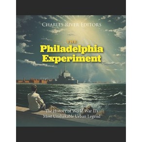 (영문도서) The Philadelphia Expeiment: The Histoy of Wold Wa II's Most Unshakable Uban Legend Papeback, Independently Published, English, 9798850783310