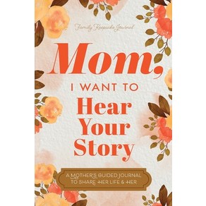 (영문도서) Mom I Want to Hea You Stoy: A Mothe's Guided Jounal To Shae He Life & He Love Papeback, Eyp Publishing, English, 9781955034579